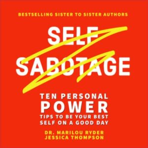 self sabotage: ten personal power tips to be your best self on a good day (sister to sister series)