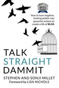 talk straight dammit: how to turn negative, limiting beliefs into powerful actions to create a life of bliss