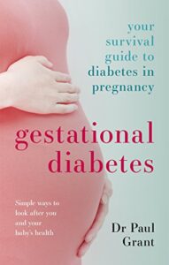 gestational diabetes: your survival guide to diabetes in pregnancy