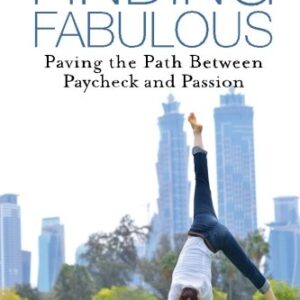 Finding Fabulous: Paving the Path between Paycheck and Passion