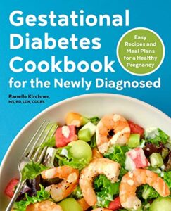 gestational diabetes cookbook for the newly diagnosed: easy recipes and meal plans for a healthy pregnancy