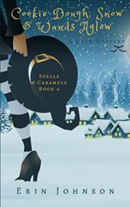 cookie dough, snow & wands aglow: a cozy witch mystery (spells & caramels)