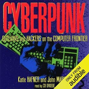 cyberpunk: outlaws and hackers on the computer frontier, revised