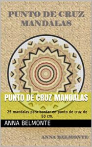 punto de cruz mandalas: 25 mandalas para bordar en punto de cruz de 50 cm. (spanish edition)