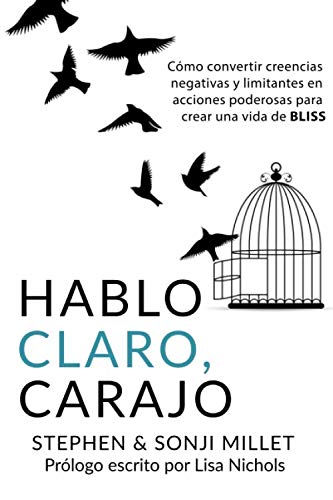 Hablo Claro, Carajo: Cómo Convertir Creencias Negativas Y Limitantes En Acciones Poderosas Para Crear Una Vida De BLISS (Spanish Edition)