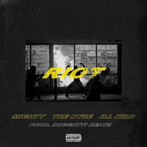 riot (feat. mighty, tre nyce & ill kidd) [explicit]