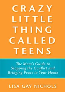 crazy little thing called teens: the mom's guide to stopping the conflict and bringing peace to your home