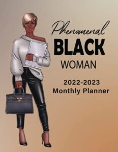 2022-2023 monthly planner : phenomenal black woman: two year 24 months monthly and yearly dated calendar organizer for busy african american black ... list and more : beautiful black woman cover