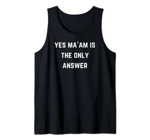 Yes ma'am is the only answer Tank Top