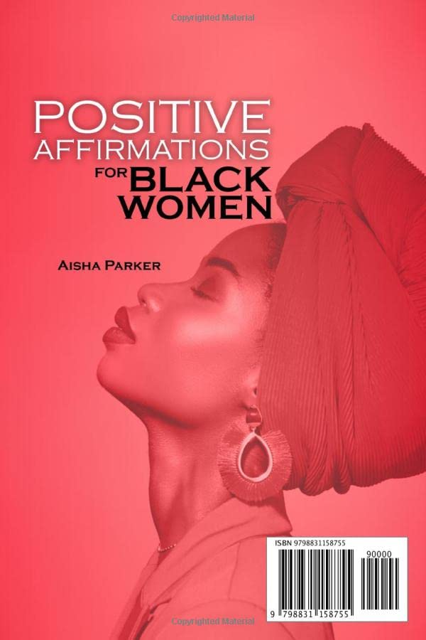 Positive Affirmations For Black Women: Daily Powerful Affirmations To Raise Your Self-Esteem & Self-Love, How To Attract Love, Success, Abundance And More