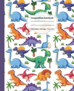 dinosaur composition notebook: unlined composition notebook for kids, teens, girls, boys, and students, lined paper for kindergarten writing