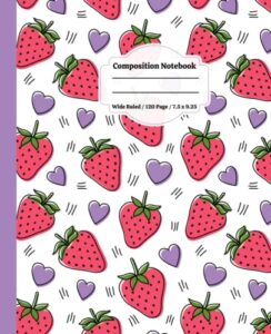strawberry composition notebooks: wide ruled paper, journal for kids grade k-2 | mini composition notebooks for kids, teens, boys and girls, unruled ... wide ruled lined paper notebook journal