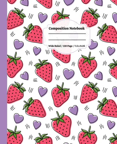 Strawberry Composition Notebooks: Wide Ruled Paper, Journal For Kids Grade K-2 | Mini Composition Notebooks For Kids, Teens, Boys And Girls, Unruled ... Wide Ruled Lined Paper Notebook Journal