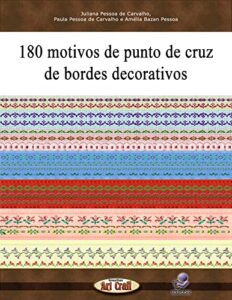 180 motivos de punto de cruz de bordes decorativos (gráficos para bordados) (spanish edition)