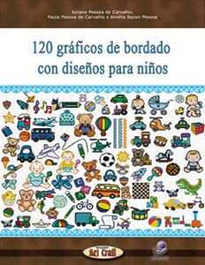 120 gráficos de bordado con diseños para niños (gráficos de punto de cruz nº 2) (spanish edition)