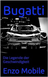 bugatti: die legende der geschwindigkeit (german edition)