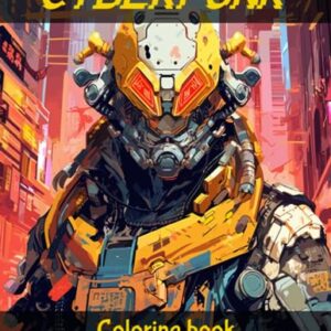 Cyberpunk: A Coloring Book for Adults and Teens featuring 50 stress relieving images of architecture, characters, vehicles and more in sci-fi cyberpunk style