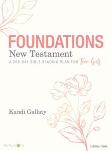 foundations: new testament - teen girls' devotional: a 260-day bible reading plan for teen girls