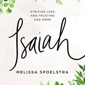 Isaiah - Bible Study Book with Video Access: Striving Less and Trusting God More