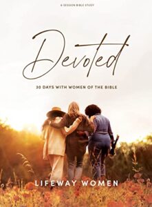 devoted: 30 days with women of the bible - devotional bible study for women