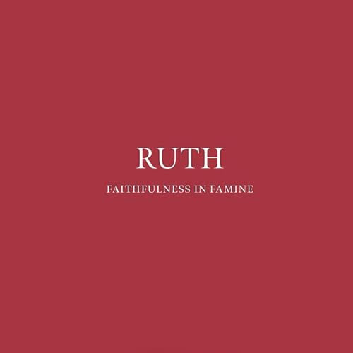 Ruth - Storyteller - Bible Study Book: Faithfulness in Famine