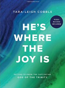 he's where the joy is - bible study book with video access: getting to know the captivating god of the trinity
