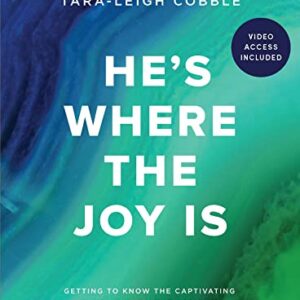 He's Where the Joy Is - Bible Study Book with Video Access: Getting to Know the Captivating God of the Trinity