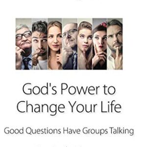 Question-based Bible Study Guide -- God's Power to Change Your Life: Good Questions Have Groups Talking (Good Questions Have Groups Have Talking)