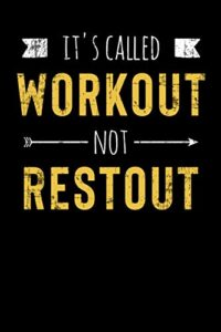 it's called workout not restout: inspirational and motivational notebook
