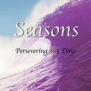 Seasons Persevering 365 Days: The Skills Needed to Persevere and Live More Abundantly