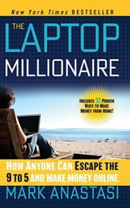 the laptop millionaire: how anyone can escape the 9 to 5 and make money online
