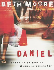 daniel - bible study book: lives of integrity, words of prophecy