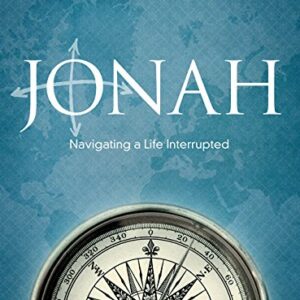 Jonah: Navigating a Life Interrupted (Bible Study Book)