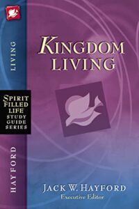 kingdom living (spirit-filled life study guide series)