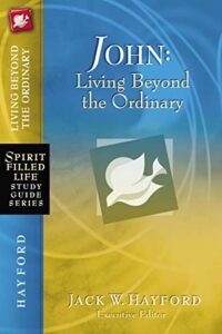 john: living beyond the ordinary (spirit-filled life study guide series)