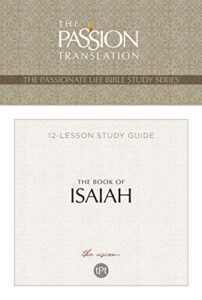 tpt the book of isaiah: 12-lesson study guide (the passionate life bible study series)