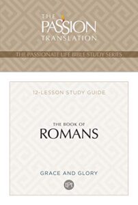 tpt the book of romans: 12-lesson bible study guide (the passionate life bible study series)