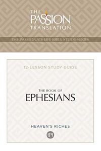 tpt the book of ephesians: 12-lesson study guide (the passionate life bible study series)