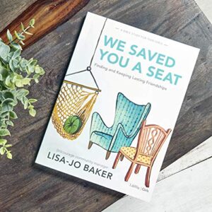 We Saved You a Seat - Teen Girls' Bible Study Book: Finding and Keeping Lasting Friendships