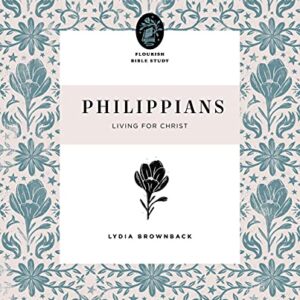 Philippians: Living for Christ (Flourish Bible Study)