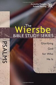 the wiersbe bible study series: psalms: glorifying god for who he is