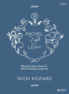 rachel & leah - bible study book: what two sisters teach us about combating comparison