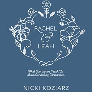 Rachel & Leah - Bible Study Book: What Two Sisters Teach Us about Combating Comparison