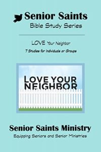 senior saints bible study ~ love your neighbor: book 3 "love your neighbor" (senior saints bible studies)