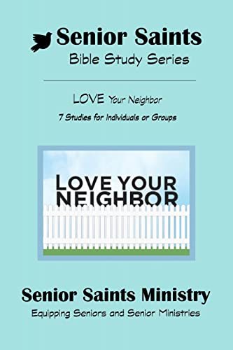 Senior Saints Bible Study ~ Love Your Neighbor: Book 3 "Love Your Neighbor" (Senior Saints Bible Studies)