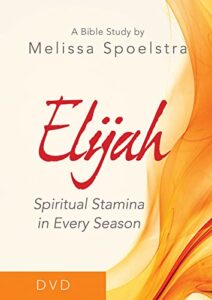elijah - women's bible study dvd: spiritual stamina in every season