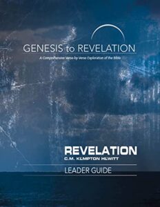 genesis to revelation: revelation leader guide: a comprehensive verse-by-verse exploration of the bible (genesis to revelation: a comprehensive verse-by-verse exploration of the bible)