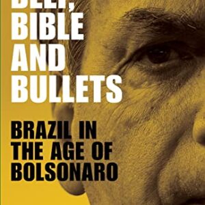 Beef, Bible and bullets: Brazil in the age of Bolsonaro