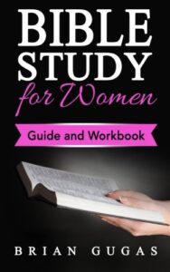 bible study for women: guide and workbook (the bible study book)