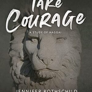 Take Courage - Bible Study Book: A Study of Haggai